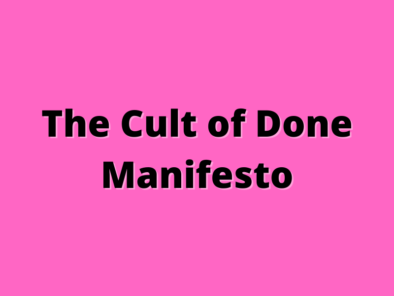 the-cult-of-done-manifesto-thom-byxbe-s-research-desk