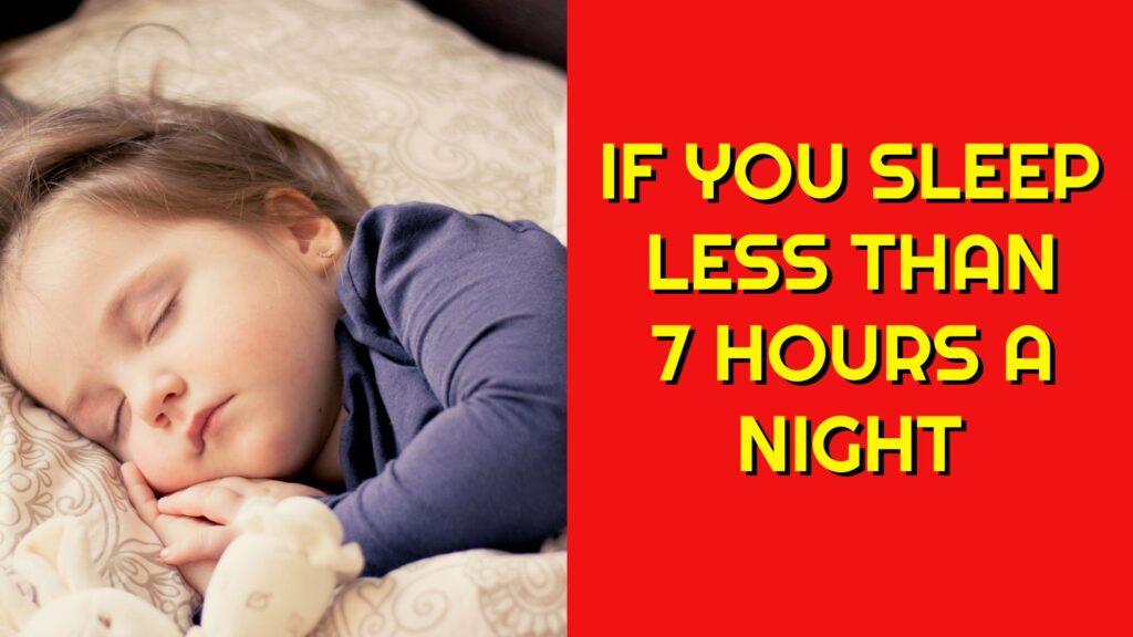 i only sleep 6 7 hours a night