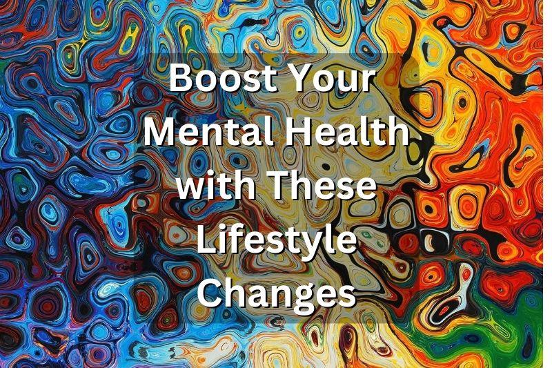 Boost Your Mental Health With These Lifestyle Changes - Thom Byxbe's ...