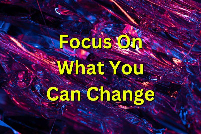 focus-on-what-you-can-change-thom-byxbe-s-research-desk